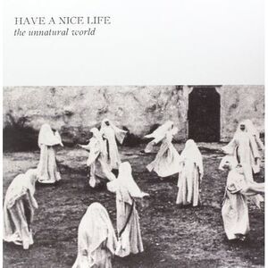 Have a Nice Life - Unnatural World  LP LP